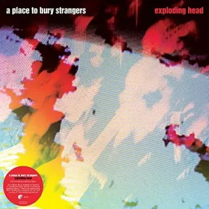 A Place To Bury Strangers - Exploding Head (Deluxe Edition) (2 LP)