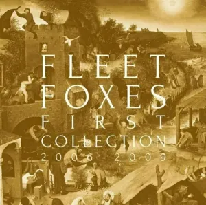Fleet Foxes - First Collection 2006-2009 (Box Set) (Anniversary Edition)